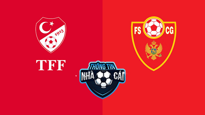 Thổ Nhĩ Kỳ vs Montenegro – Soi kèo bóng đá 01h45 02/09/2021: Bất phân thắng bại-Thongtinnhacai