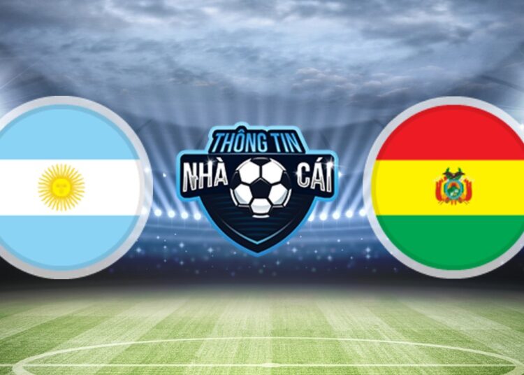 Soi Kèo nhà cái Argentina vs Bolivia, ngày 10/09/2021: Chiến thắng nhẹ nhàng-Thongtinnhacai