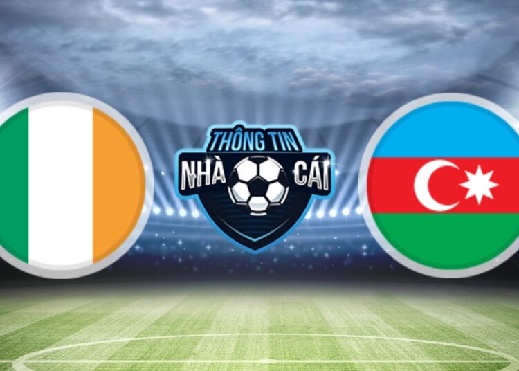 Soi Kèo nhà cái Ireland vs Azerbaijan, ngày 04/09/2021: Cơ hội cải thiện-Thongtinnhacai
