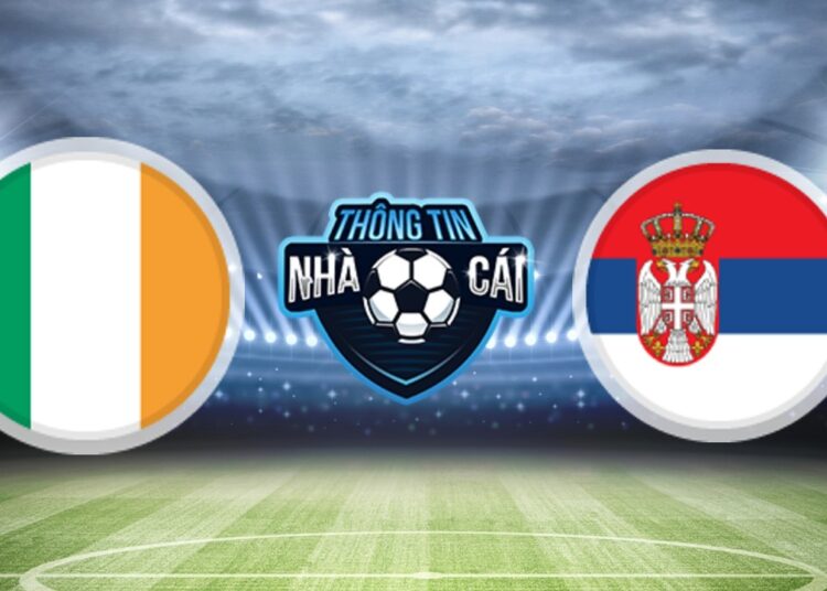Soi Kèo nhà cái Ireland vs Serbia, ngày 08/09/2021: Khách có 3 điểm-Thongtinnhacai